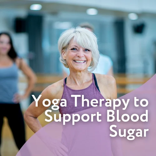 Yoga Therapy for Insulin Sensitivity: Regulating Blood Sugar Naturally