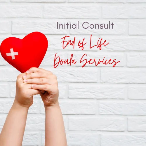 Initial Consult - End of Life Doula Services (Coming Soon)