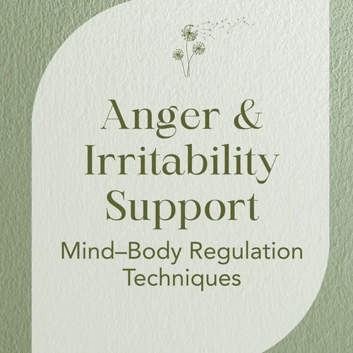 Anger & Irritability Support — Mind–Body Regulation Techniques