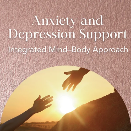 Anxiety and Depression Support — Integrated Mind–Body Approach