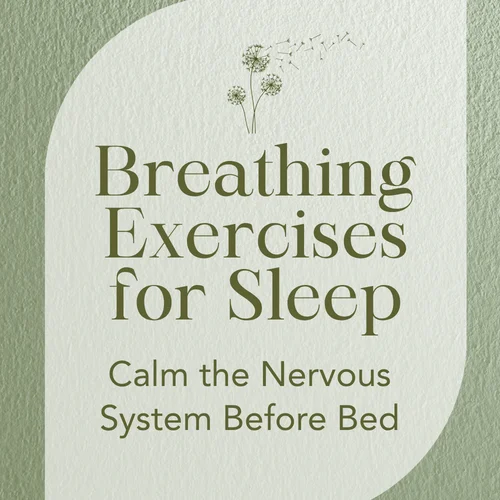 Breathing Exercises for Sleep — Calm the Nervous System Before Bed