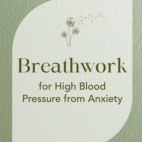 Breathwork for High Blood Pressure from Anxiety