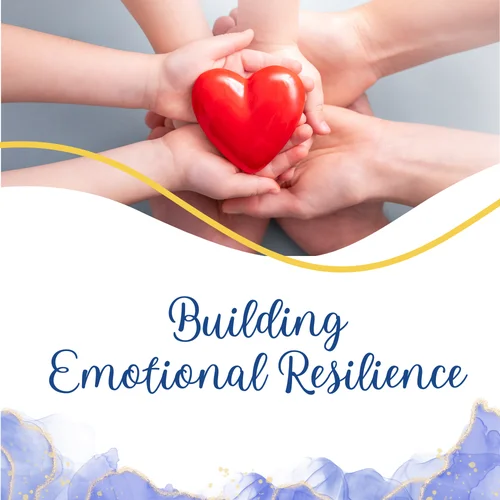 Build Emotional Resilience: Tools for Overcoming Life’s Challenges