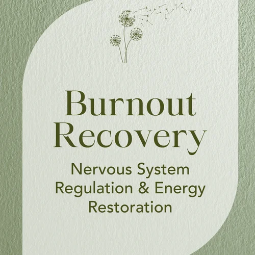 Burnout Recovery — Nervous System Regulation & Energy Restoration