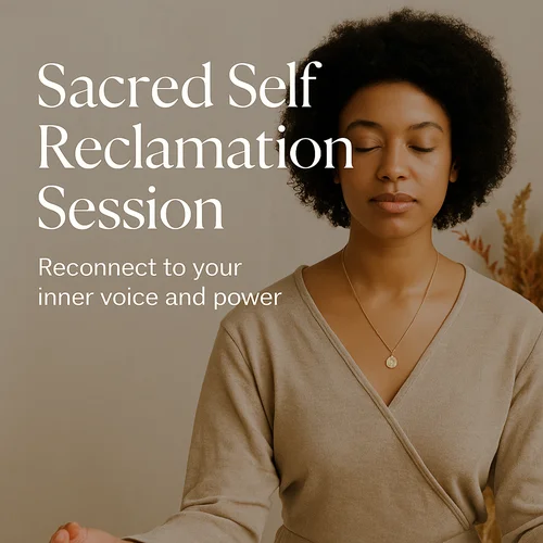 Sacred Self Reclamation Session