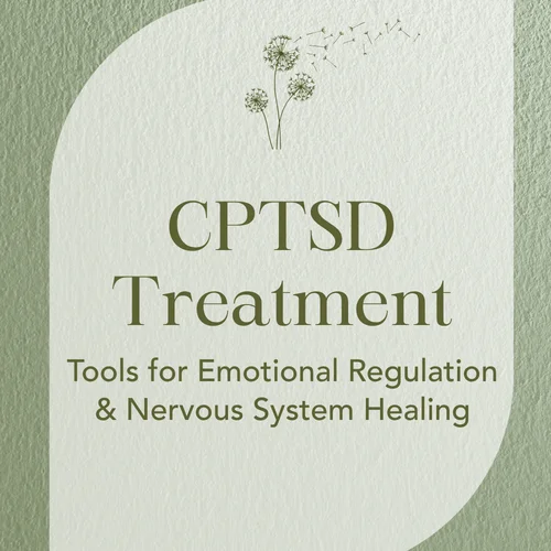 CPTSD Treatment — Tools for Emotional Regulation & Nervous System Healing