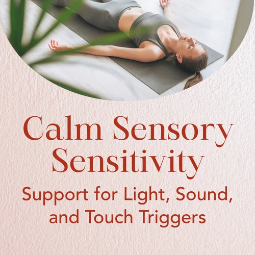Calm Sensory Sensitivity — Support for Light, Sound, and Touch Triggers