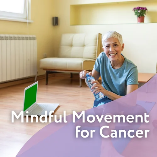 Mindful Movement and Meditation for Comfort in Cancer Care