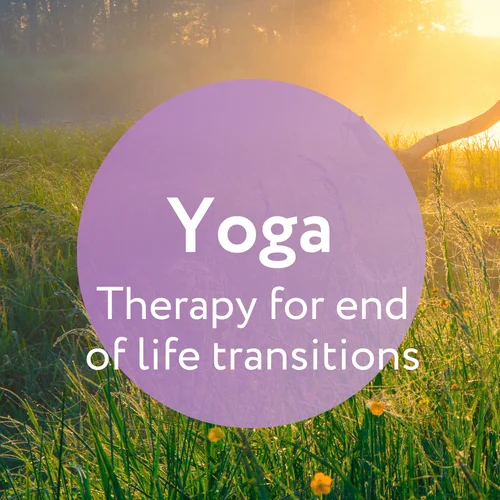 Sacred Passage: Yoga Therapy for End-of-Life Transitions