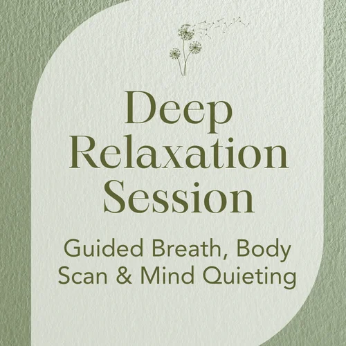 Deep Relaxation Session — Guided Breath, Body Scan & Mind Quieting