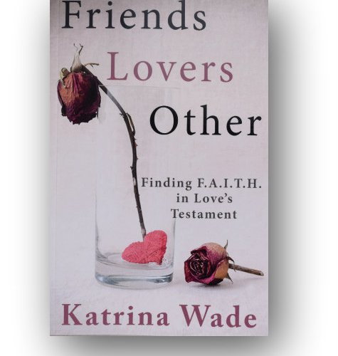 Friends, Lovers, Other: Finding F.A.I.T.H. in Life's Testament