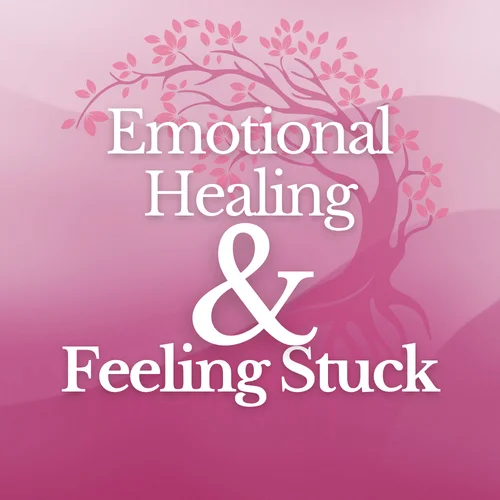 Emotional Healing and Feeling Stuck