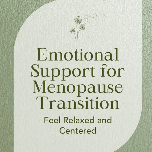 Emotional Support for Menopause Transition — Manage Mood Changes, Anxiety & Stress