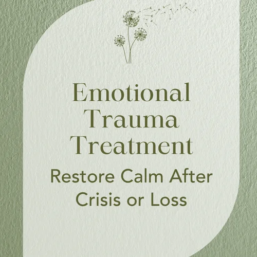 Emotional Trauma Treatment — Restore Calm After Crisis or Loss