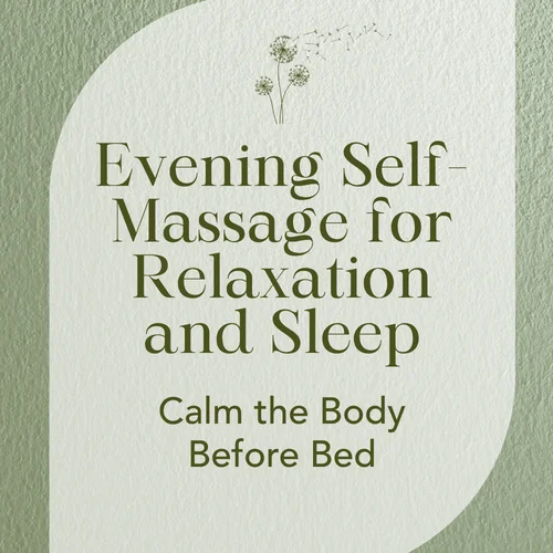 Evening Self-Massage for Relaxation and Sleep — Calm the Body Before Bed