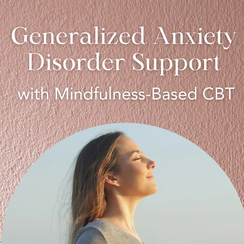Generalized Anxiety Disorder Support with Mindfulness-Based CBT