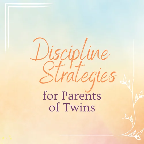 Discipline Strategies for Parents of Twins
