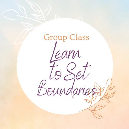 Learn to Set Boundaries Group Class