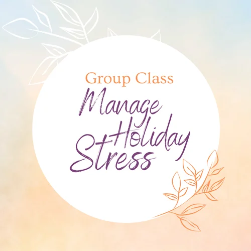 Manage Holiday Stress Group Class