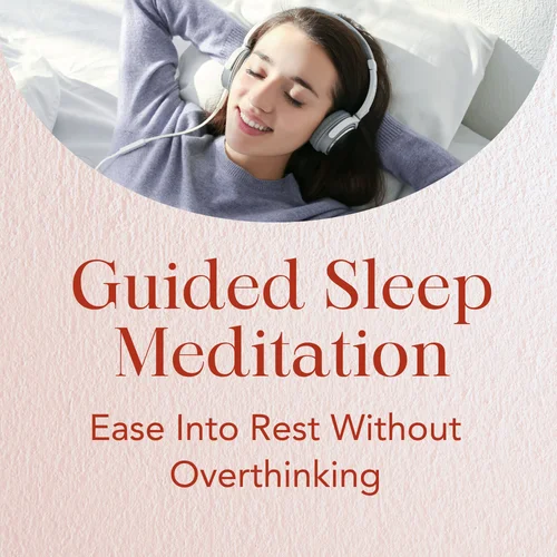 Guided Sleep Meditation — Ease Into Rest Without Overthinking