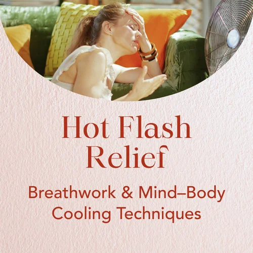 Hot Flash Relief — Breathwork & Mind–Body Cooling Techniques