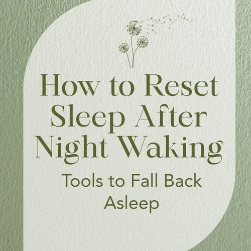 How to Reset Sleep After Night Waking — Tools to Fall Back Asleep