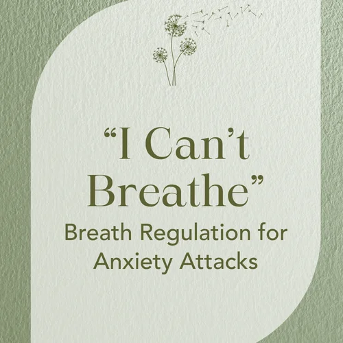 “I Can’t Breathe” — Breath Regulation for Anxiety Attacks