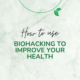 Nutrition | How to Use Biohacking to Improve Your Health | Sofia Health