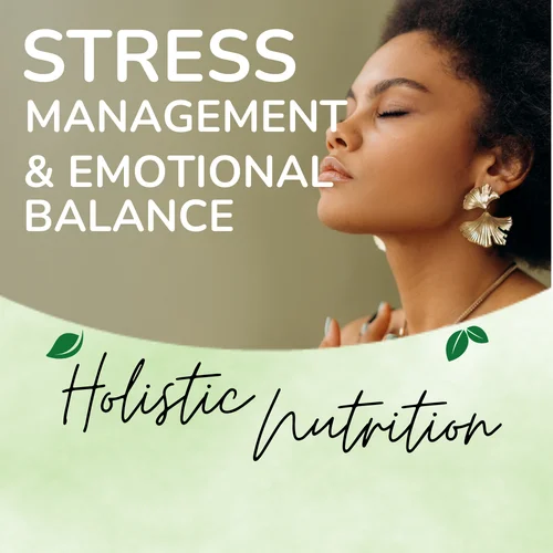 Holistic Nutrition for Stress Management & Emotional Balance