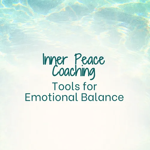 Inner Peace Coaching: Tools for Emotional Balance