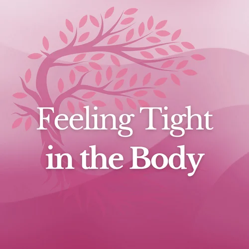 Joint Stiffness, Mobility, and Feeling Tight in the Body