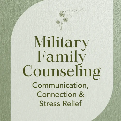 Military Family Counseling — Communication, Connection & Stress Relief