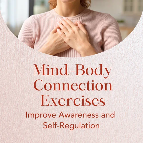 Mind–Body Connection Exercises — Improve Awareness and Self-Regulation