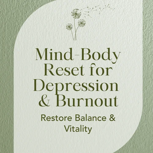 Mind–Body Reset for Depression & Burnout — Restore Balance & Vitality