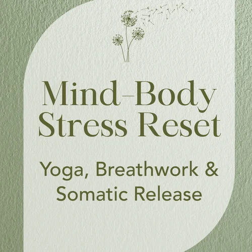 Mind–Body Stress Reset — Yoga, Breathwork & Somatic Release