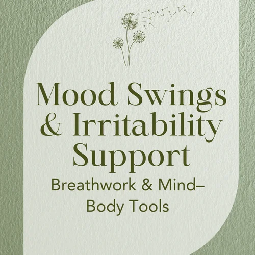 Mood Swings & Irritability Support — Breathwork & Mind–Body Tools