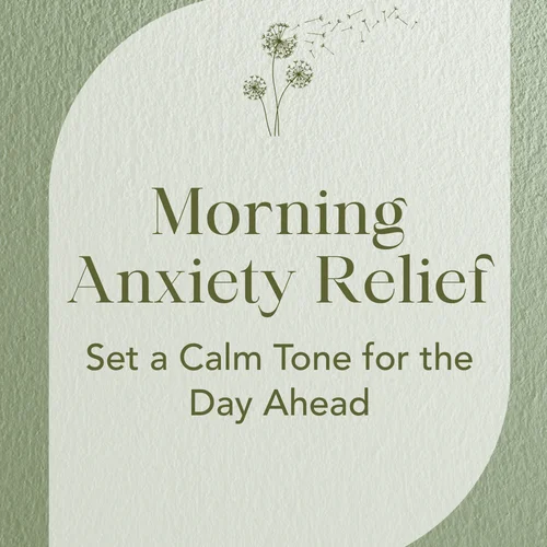 Morning Anxiety Relief — Set a Calm Tone for the Day Ahead