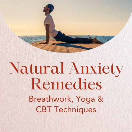Natural Anxiety Remedies — Breathwork, Yoga & CBT Techniques