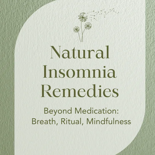 Natural Insomnia Remedies — Beyond Medication: Breath, Ritual, Mindfulness
