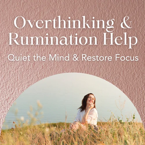 Overthinking & Rumination Help — Quiet the Mind & Restore Focus