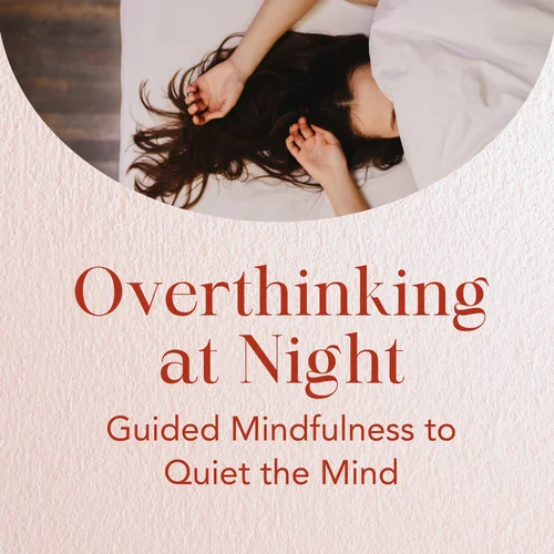 Overthinking at Night — Guided Mindfulness to Quiet the Mind