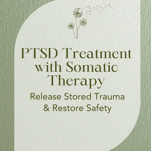 PTSD Treatment with Somatic Therapy — Release Stored Trauma & Restore Safety