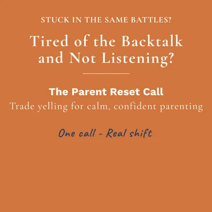 Tired of the Backtalk and Not Listening? The Parent Reset Call: Trade Yelling for Calm, Confident Parenting