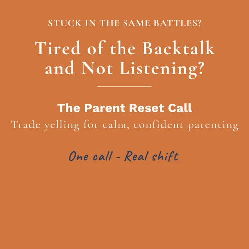 Tired of the Backtalk and Not Listening? The Parent Reset Call: Trade Yelling for Calm, Confident Parenting