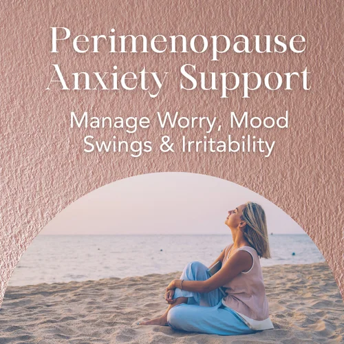 Perimenopause Anxiety Support — Manage Worry, Mood Swings & Irritability