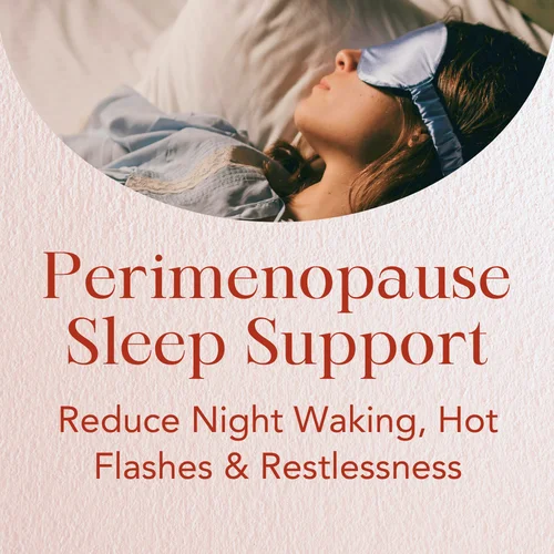 Perimenopause Sleep Support — Reduce Night Waking, Hot Flashes & Restlessness