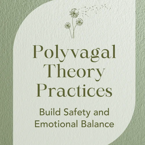 Polyvagal Theory Practices — Build Safety and Emotional Balance