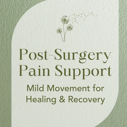 Post-Surgery Pain Support — Mild Movement for Healing & Recovery