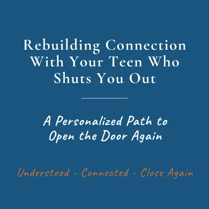 Rebuilding Connection With Your Teen Who Shuts You Out