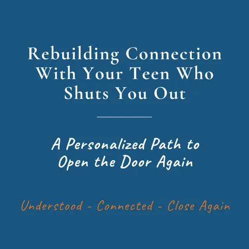 Rebuilding Connection With Your Teen Who Shuts You Out